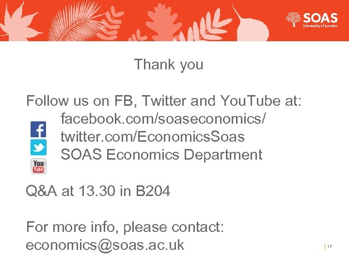 Thank you Follow us on FB, Twitter and You. Tube at: facebook. com/soaseconomics/ twitter.