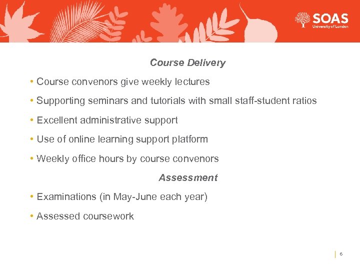 Course Delivery • Course convenors give weekly lectures • Supporting seminars and tutorials with