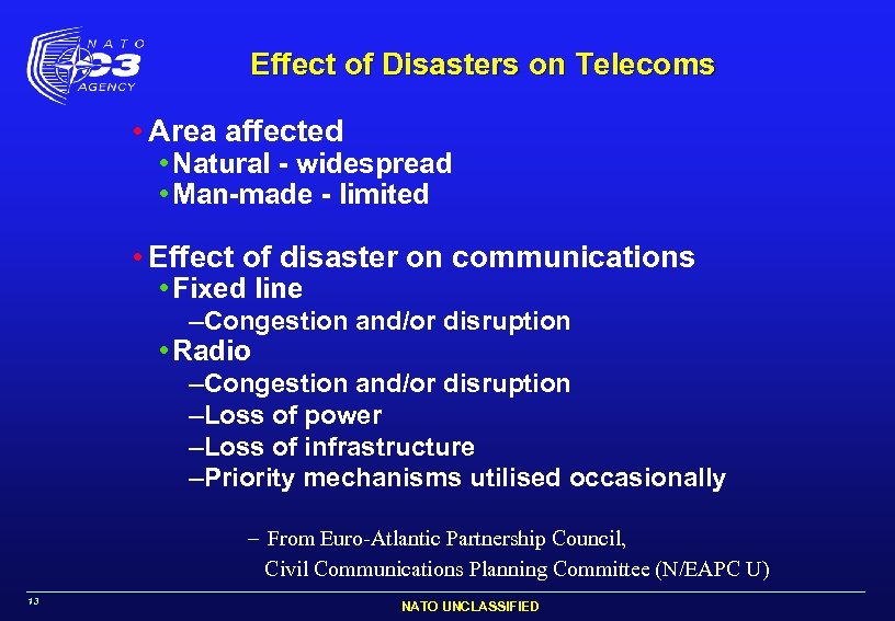 Effect of Disasters on Telecoms • Area affected • Natural - widespread • Man-made