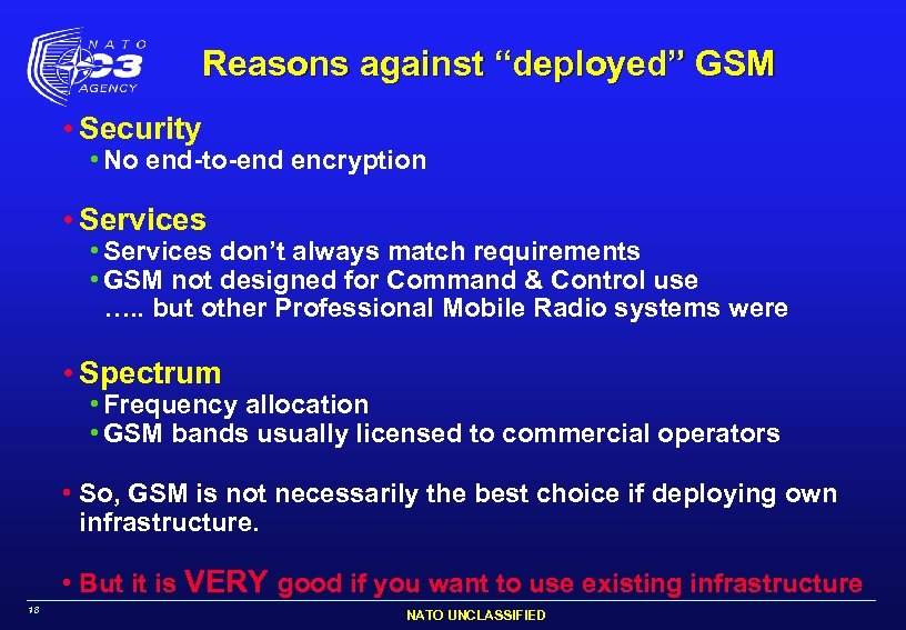 Reasons against “deployed” GSM • Security • No end-to-end encryption • Services don’t always