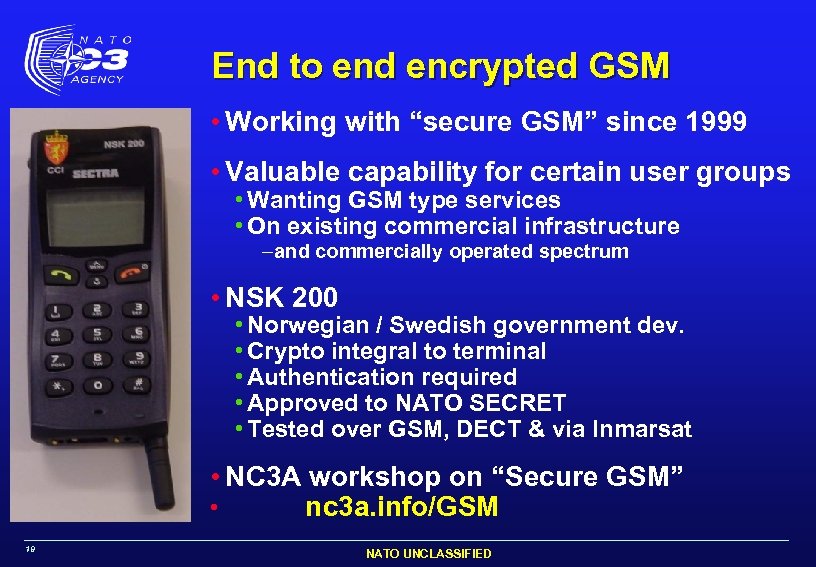 End to end encrypted GSM • Working with “secure GSM” since 1999 • Valuable