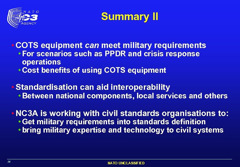 Summary II • COTS equipment can meet military requirements • For scenarios such as