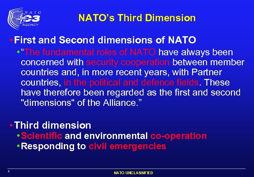 NATO’s Third Dimension • First and Second dimensions of NATO • “The fundamental roles