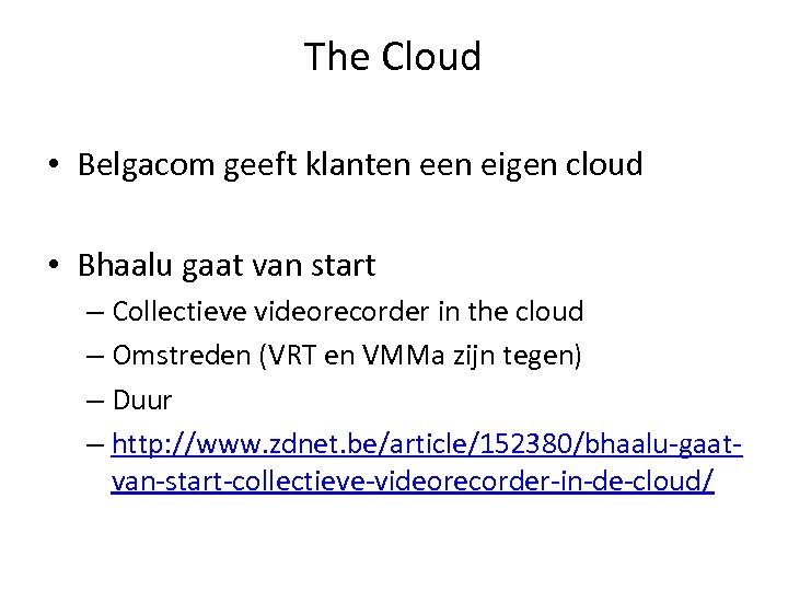 The Cloud • Belgacom geeft klanten eigen cloud • Bhaalu gaat van start –