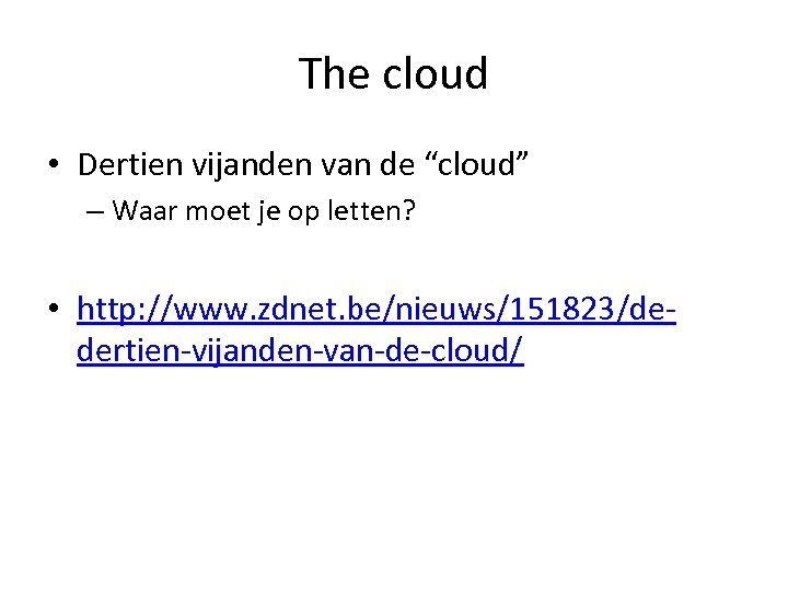 The cloud • Dertien vijanden van de “cloud” – Waar moet je op letten?