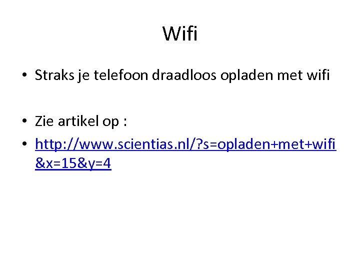 Wifi • Straks je telefoon draadloos opladen met wifi • Zie artikel op :