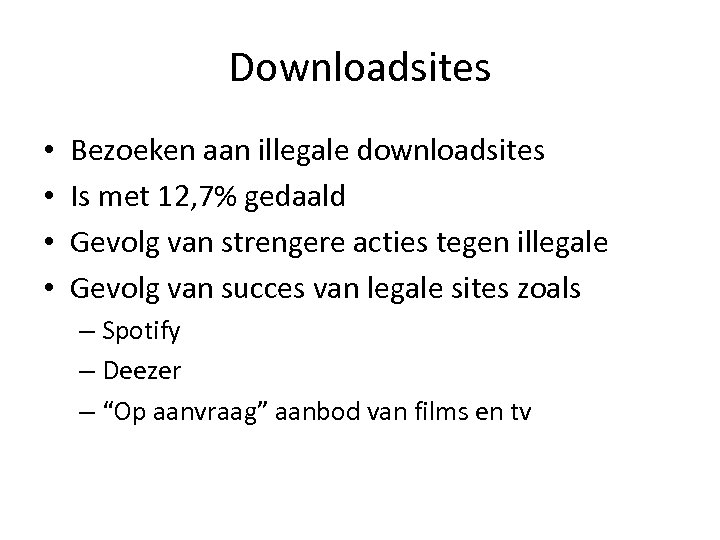 Downloadsites • • Bezoeken aan illegale downloadsites Is met 12, 7% gedaald Gevolg van