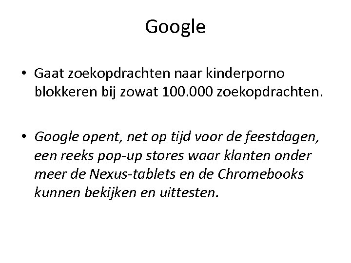 Google • Gaat zoekopdrachten naar kinderporno blokkeren bij zowat 100. 000 zoekopdrachten. • Google