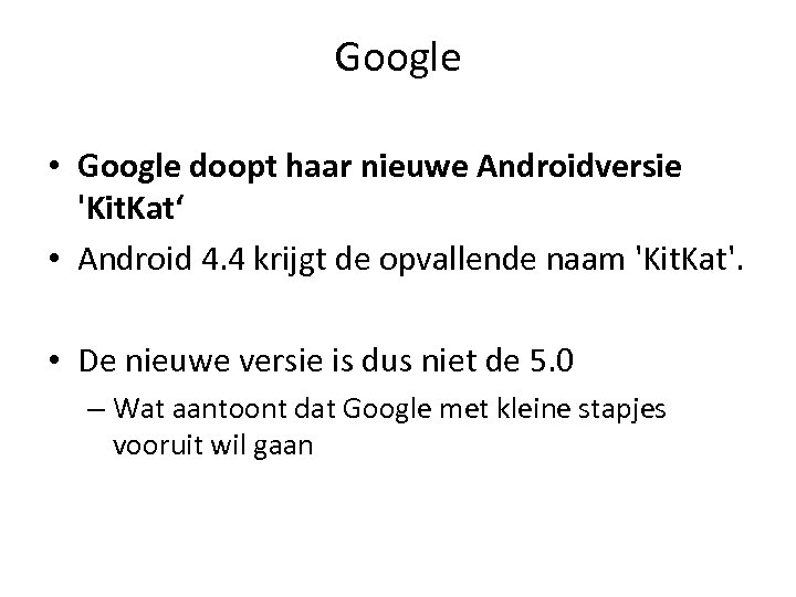 Google • Google doopt haar nieuwe Androidversie 'Kit. Kat‘ • Android 4. 4 krijgt