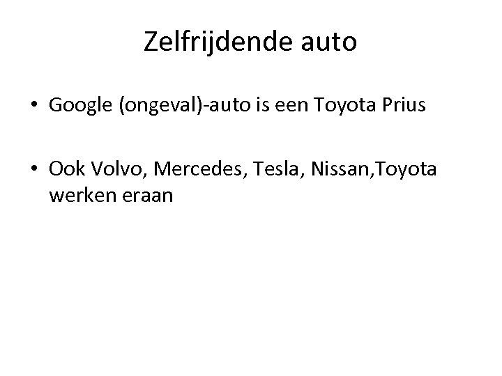 Zelfrijdende auto • Google (ongeval)-auto is een Toyota Prius • Ook Volvo, Mercedes, Tesla,