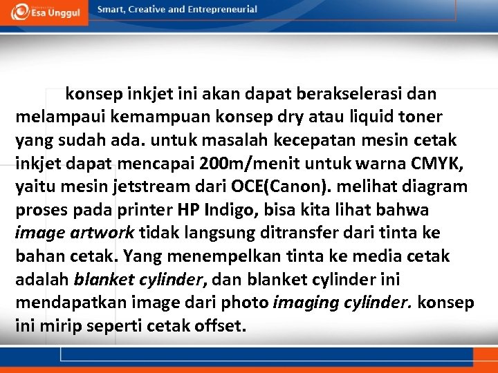 konsep inkjet ini akan dapat berakselerasi dan melampaui kemampuan konsep dry atau liquid toner