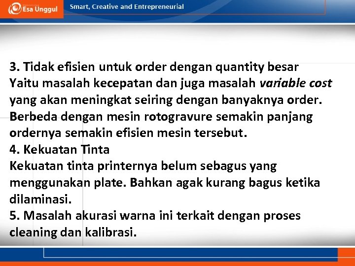 3. Tidak efisien untuk order dengan quantity besar Yaitu masalah kecepatan dan juga masalah