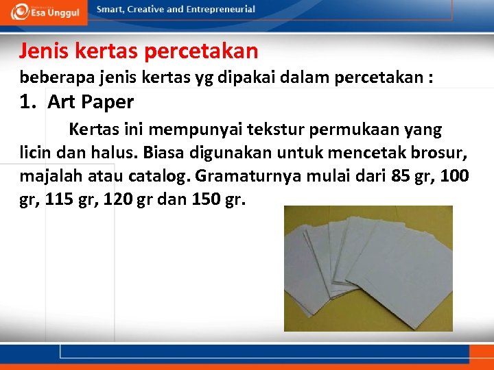 Jenis kertas percetakan beberapa jenis kertas yg dipakai dalam percetakan : 1. Art Paper