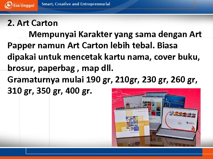 2. Art Carton Mempunyai Karakter yang sama dengan Art Papper namun Art Carton lebih