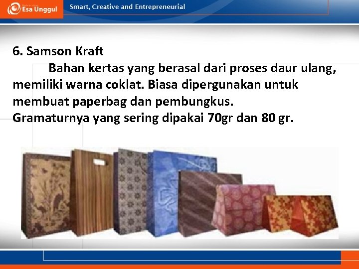 6. Samson Kraft Bahan kertas yang berasal dari proses daur ulang, memiliki warna coklat.