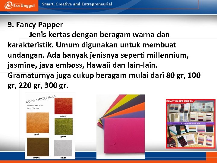 9. Fancy Papper Jenis kertas dengan beragam warna dan karakteristik. Umum digunakan untuk membuat