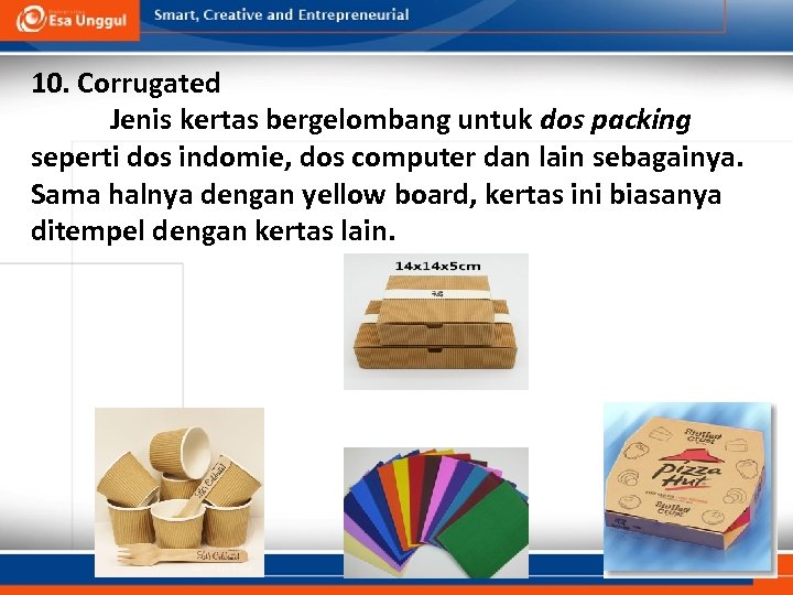 10. Corrugated Jenis kertas bergelombang untuk dos packing seperti dos indomie, dos computer dan