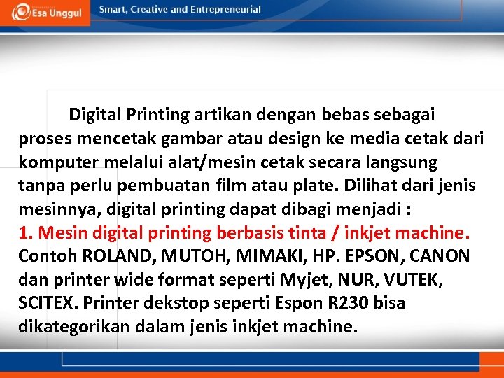 Digital Printing artikan dengan bebas sebagai proses mencetak gambar atau design ke media cetak