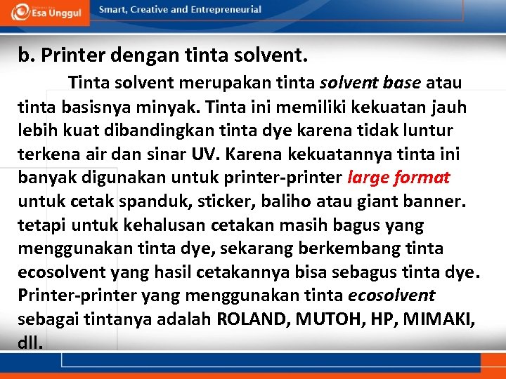 b. Printer dengan tinta solvent. Tinta solvent merupakan tinta solvent base atau tinta basisnya