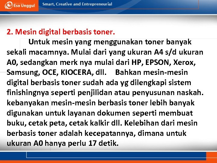 2. Mesin digital berbasis toner. Untuk mesin yang menggunakan toner banyak sekali macamnya. Mulai