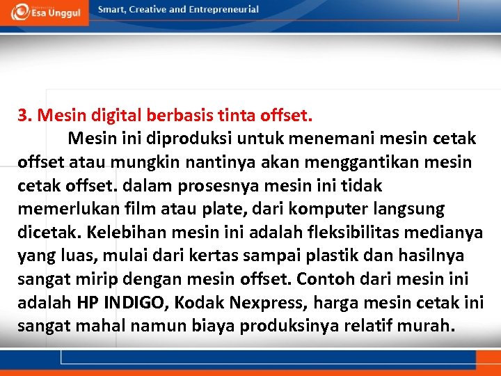 3. Mesin digital berbasis tinta offset. Mesin ini diproduksi untuk menemani mesin cetak offset