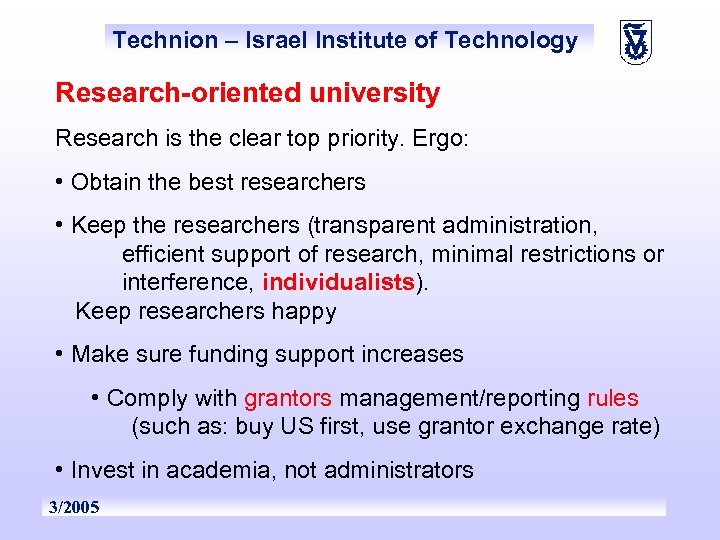 Technion – Israel Institute of Technology Research-oriented university Research is the clear top priority.