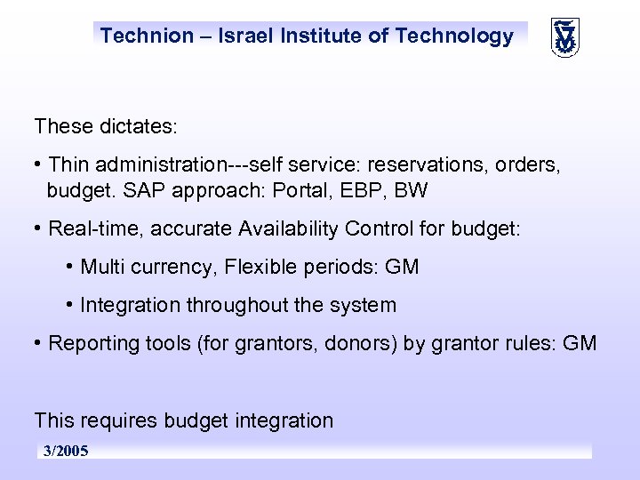Technion – Israel Institute of Technology These dictates: • Thin administration---self service: reservations, orders,