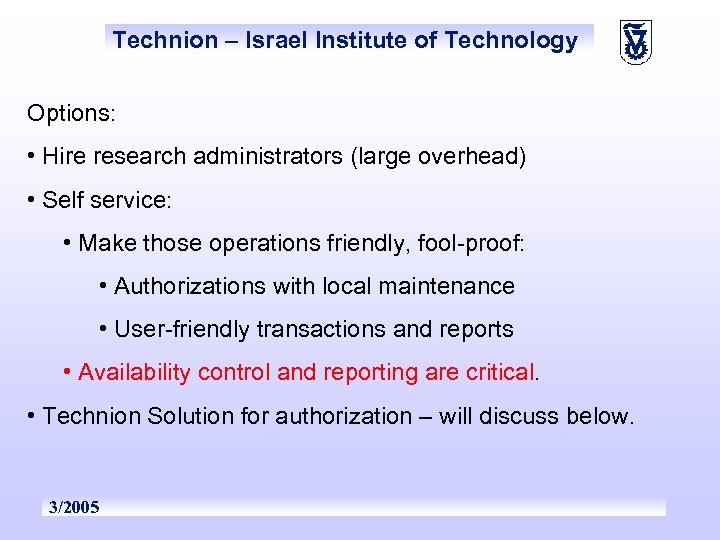 Technion – Israel Institute of Technology Options: • Hire research administrators (large overhead) •