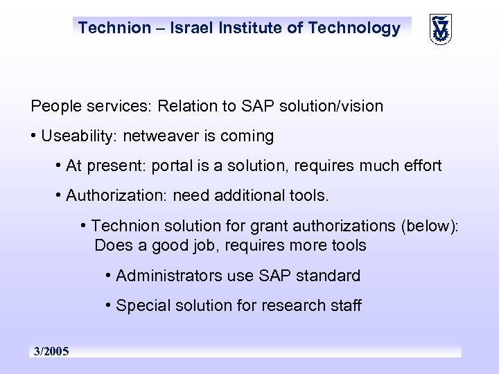 Technion – Israel Institute of Technology People services: Relation to SAP solution/vision • Useability: