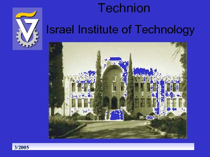 Technion Israel Institute of Technology 3/2005 