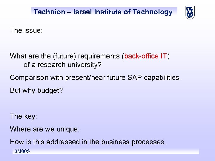 Technion – Israel Institute of Technology The issue: What are the (future) requirements (back-office