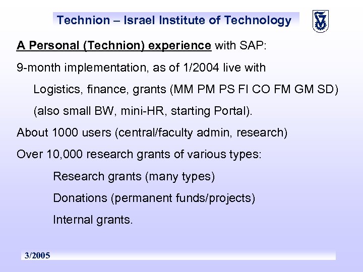 Technion – Israel Institute of Technology A Personal (Technion) experience with SAP: 9 -month