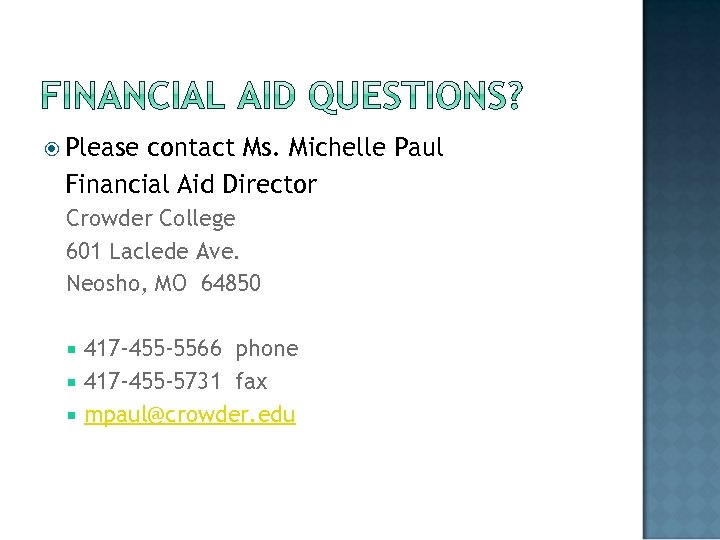  Please contact Ms. Michelle Paul Financial Aid Director Crowder College 601 Laclede Ave.