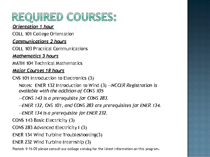 Orientation 1 hour COLL 101 College Orientation Communications 2 hours COLL 103 Practical Communications