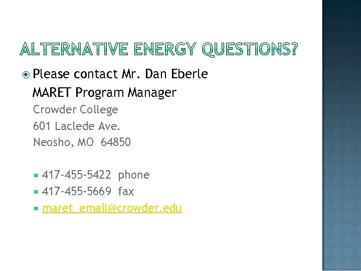  Please contact Mr. Dan Eberle MARET Program Manager Crowder College 601 Laclede Ave.