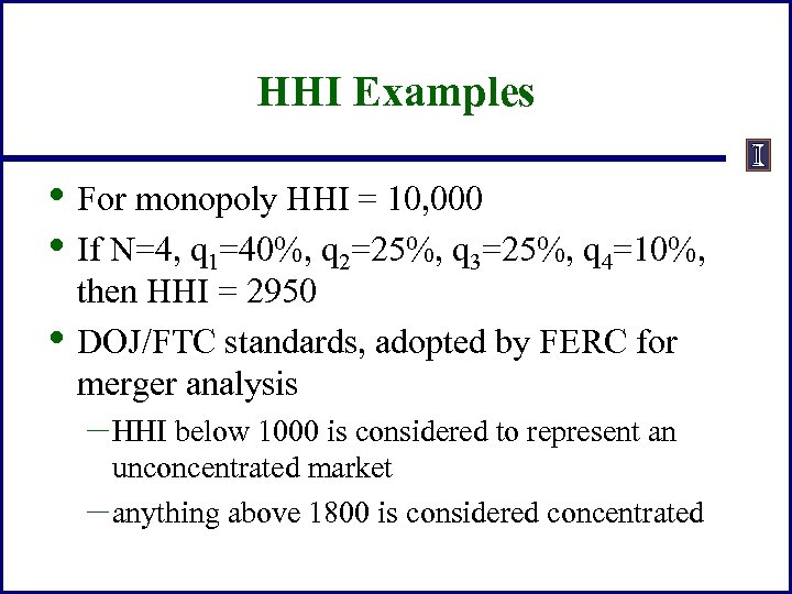 HHI Examples • For monopoly HHI = 10, 000 • If N=4, q 1=40%,
