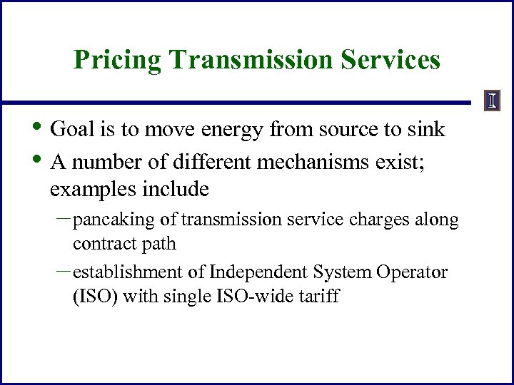 Pricing Transmission Services • Goal is to move energy from source to sink •