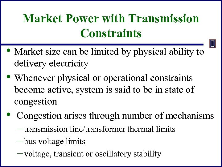 Market Power with Transmission Constraints • Market size can be limited by physical ability