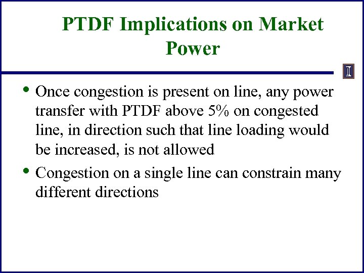 PTDF Implications on Market Power • Once congestion is present on line, any power
