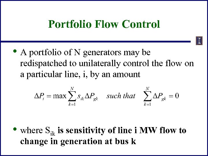 Portfolio Flow Control • A portfolio of N generators may be redispatched to unilaterally