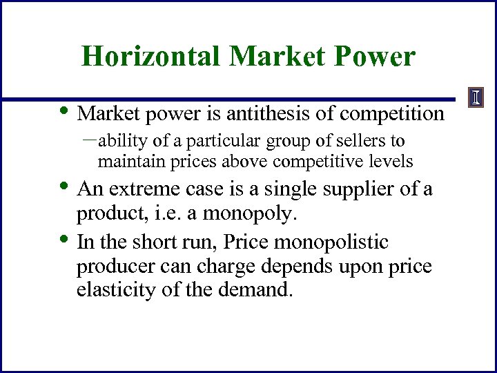 Horizontal Market Power • Market power is antithesis of competition – ability of a