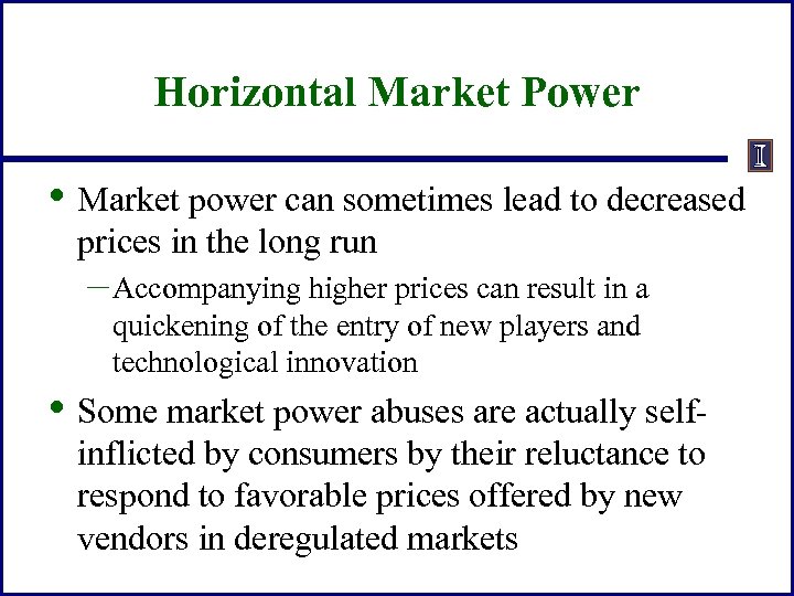 Horizontal Market Power • Market power can sometimes lead to decreased prices in the