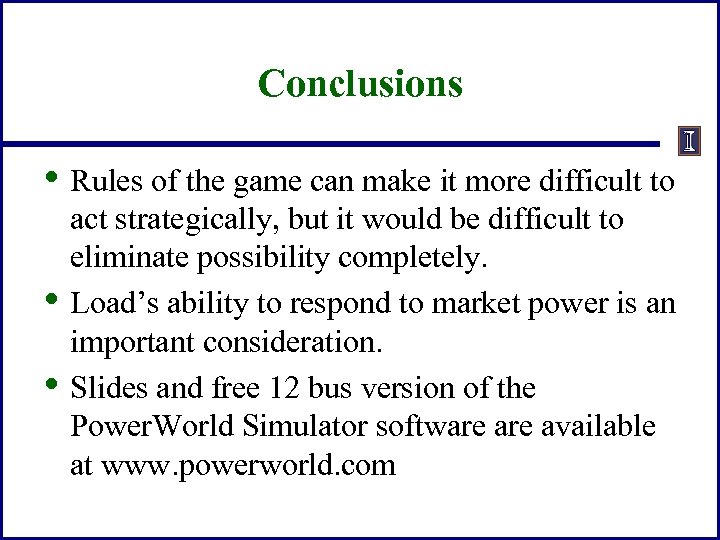 Conclusions • Rules of the game can make it more difficult to • •