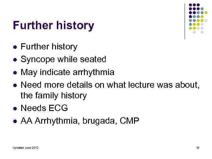 Further history l l l Further history Syncope while seated May indicate arrhythmia Need