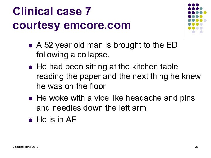 Clinical case 7 courtesy emcore. com l l A 52 year old man is