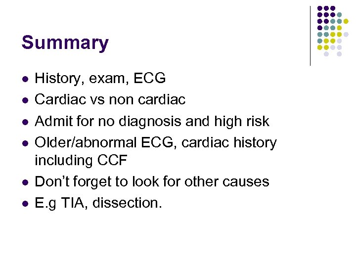 Summary l l l History, exam, ECG Cardiac vs non cardiac Admit for no