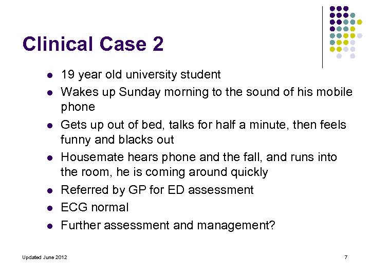 Clinical Case 2 l l l l 19 year old university student Wakes up