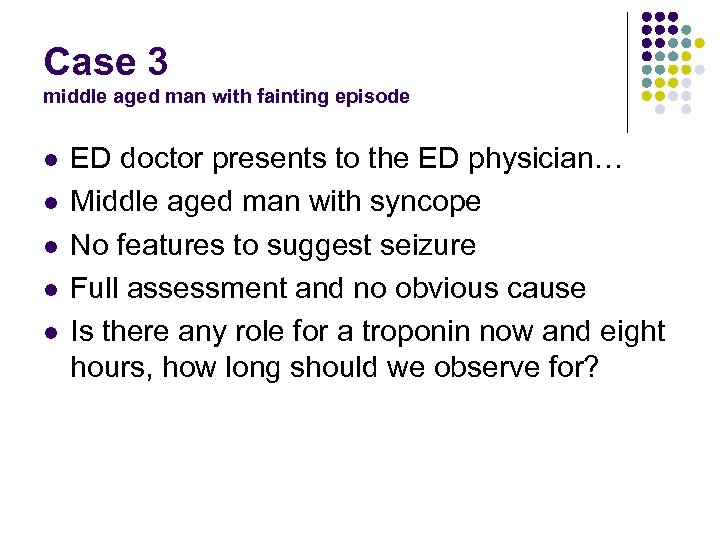 Case 3 middle aged man with fainting episode l l l ED doctor presents