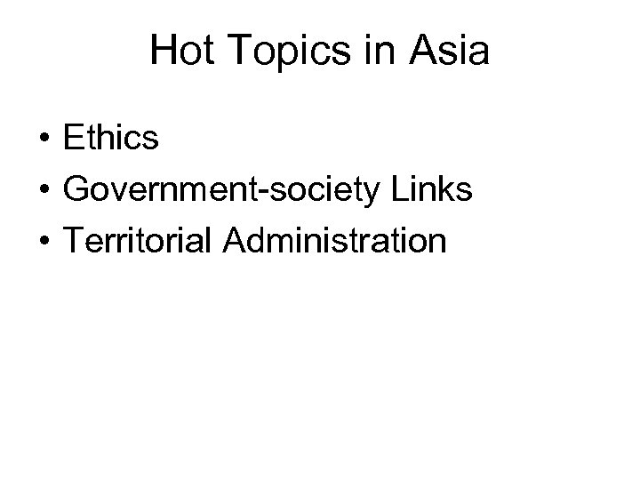 Hot Topics in Asia • Ethics • Government-society Links • Territorial Administration 