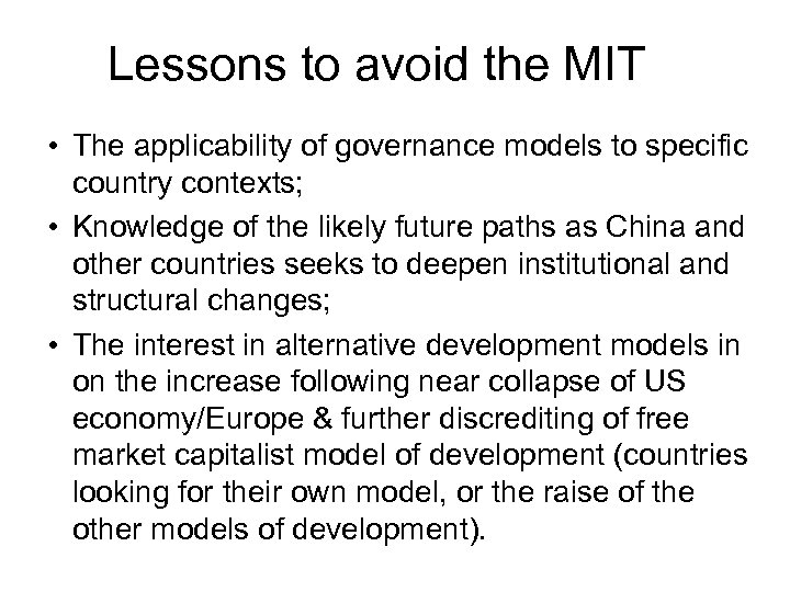 Lessons to avoid the MIT • The applicability of governance models to specific country